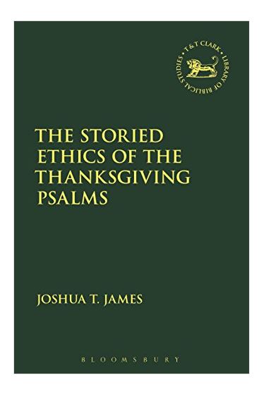 Storied ethics of the Thanksgiving Psalms